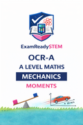FREE OCR-A A-Level Maths Mechanics – MOMENTS Past Paper Questions (2018–2025)